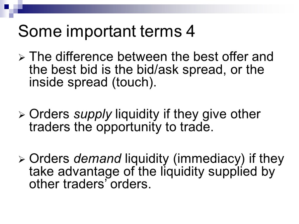 Some important terms 4 The difference between the best offer and the best bid